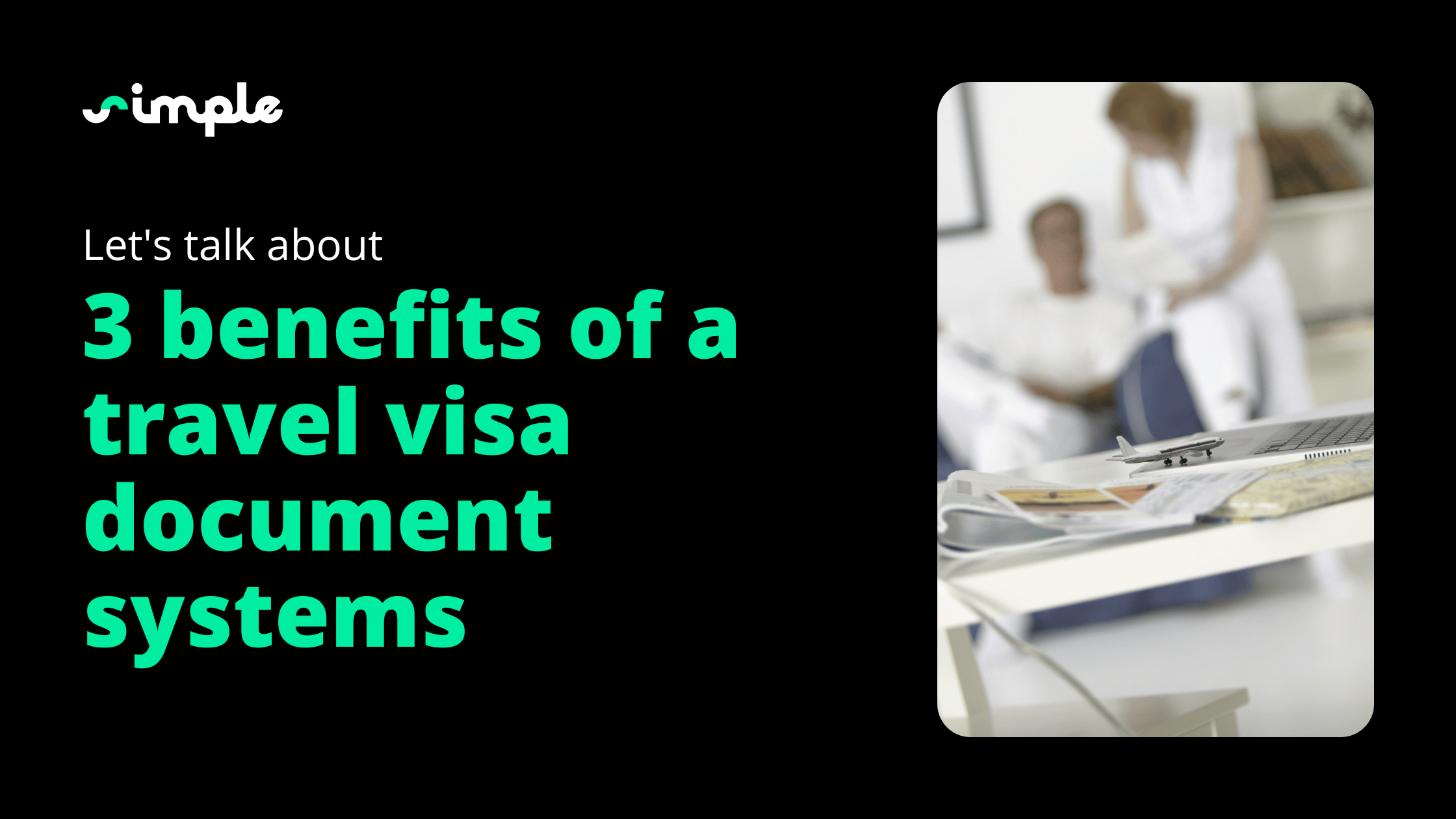 3 benefits of a travel visa document systems