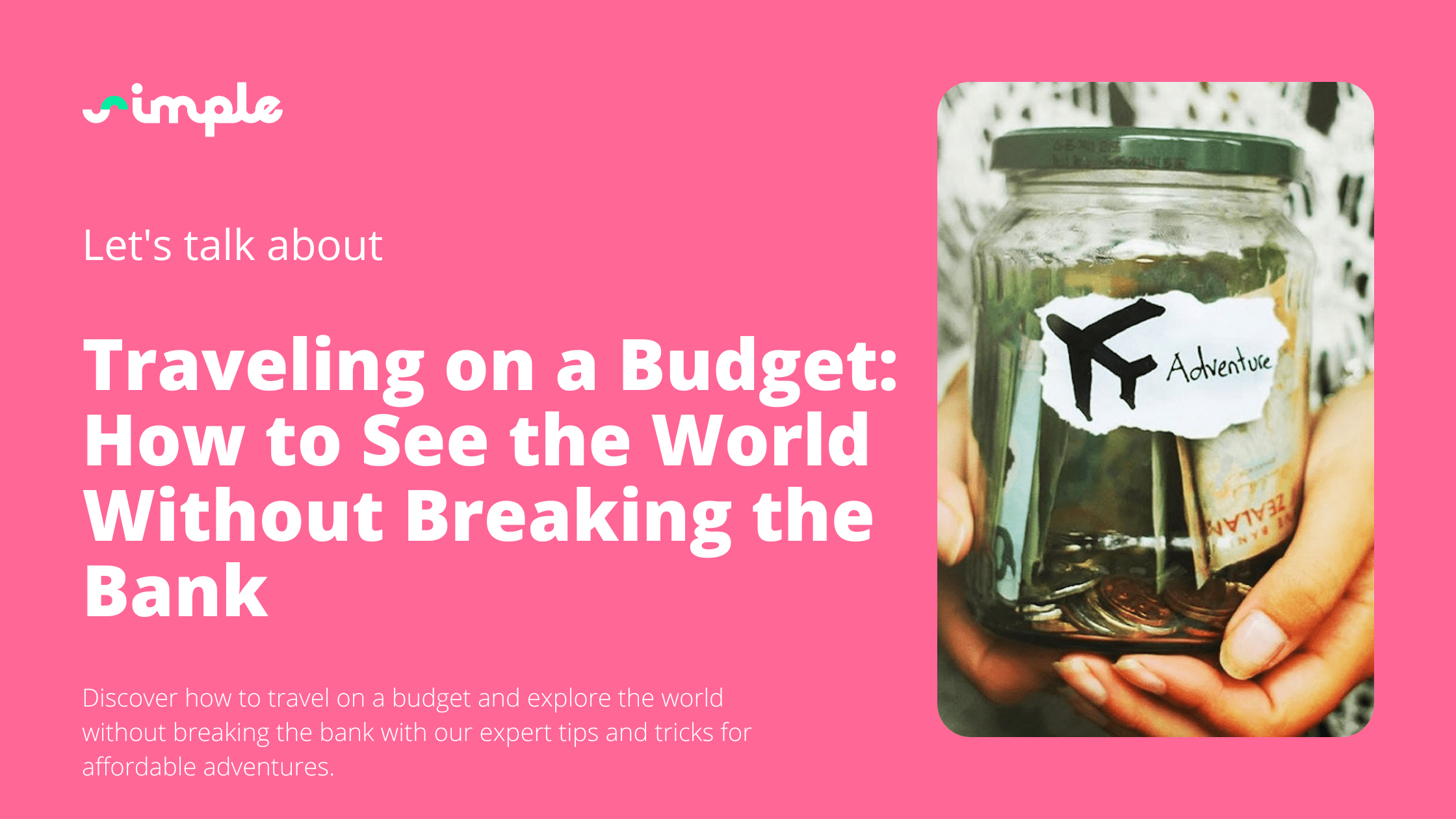 Traveling on a Budget: How to See the World Without Breaking the Bank