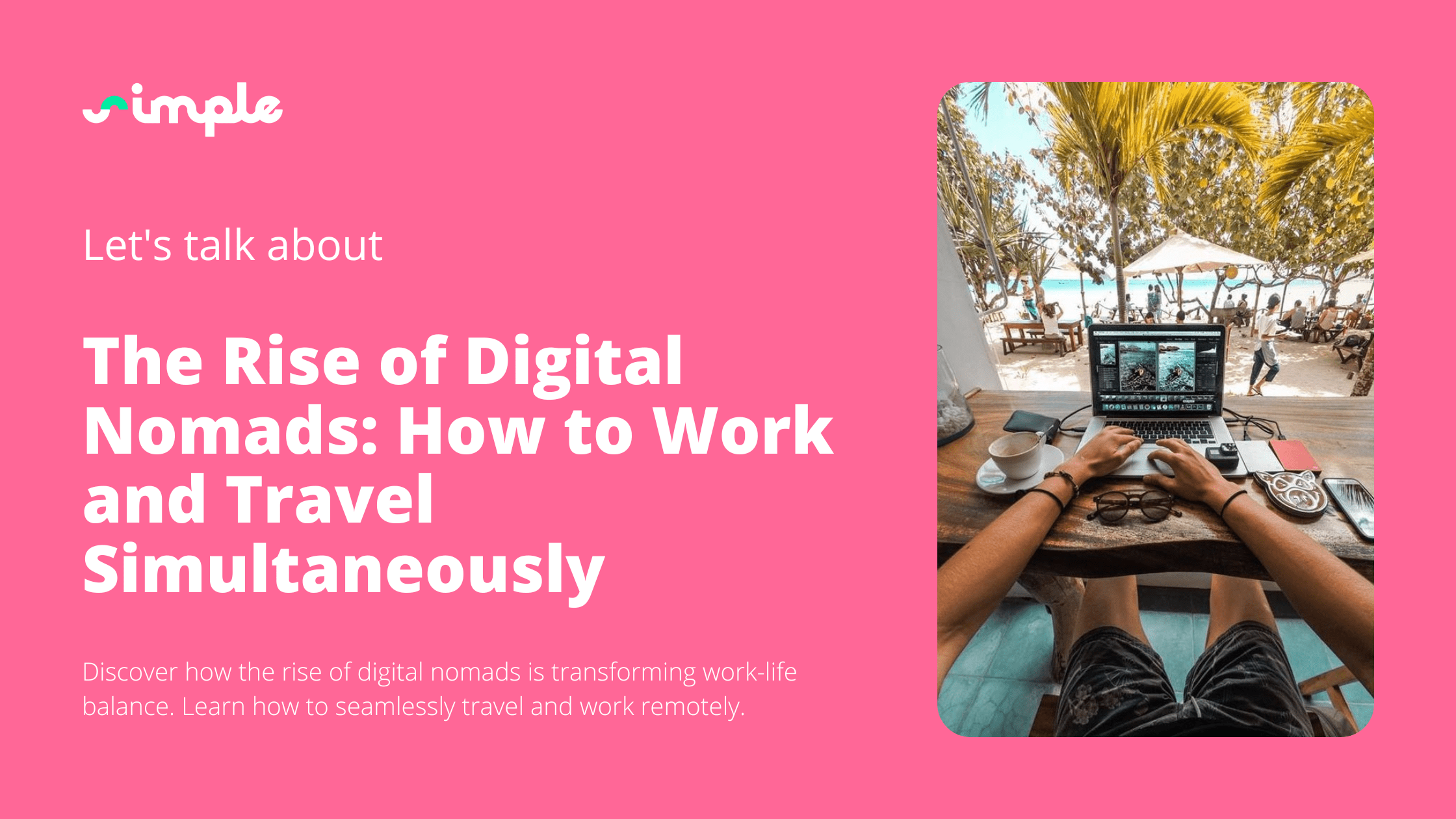The Rise of Digital Nomads: How to Work and Travel Simultaneously
