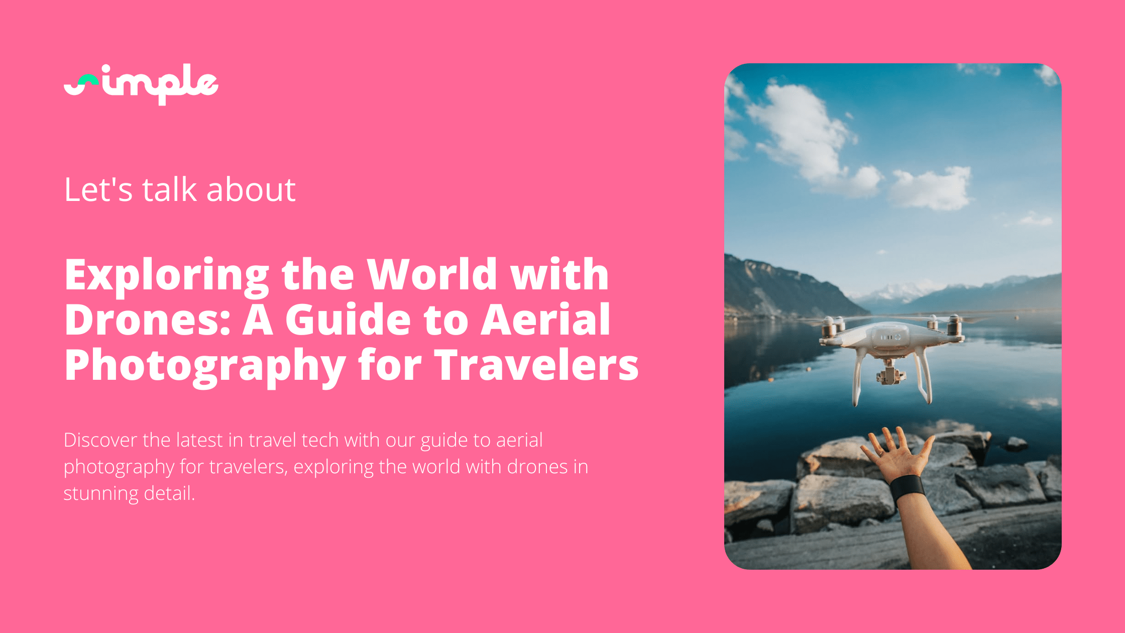 Exploring the World with Drones: A Guide to Aerial Photography for Travelers